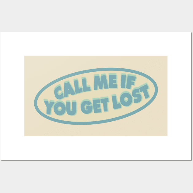 CALL ME IF YOU GET LOST Wall Art by sofjac